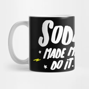 soda made me do it Mug